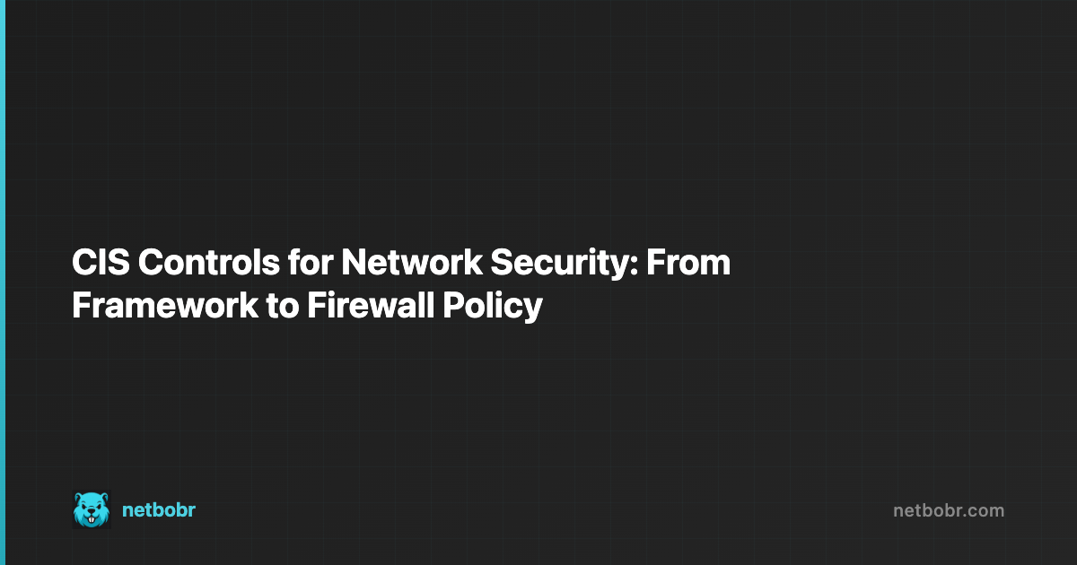 CIS Controls for Network Security: From Framework to Firewall Policy